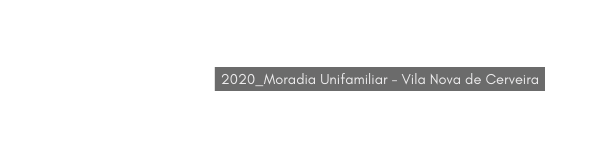 2020 Moradia Unifamiliar Vila Nova de Cerveira