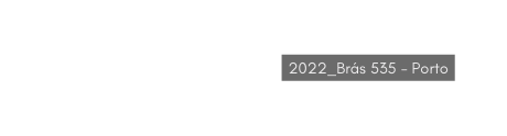 2022 Brás 535 Porto